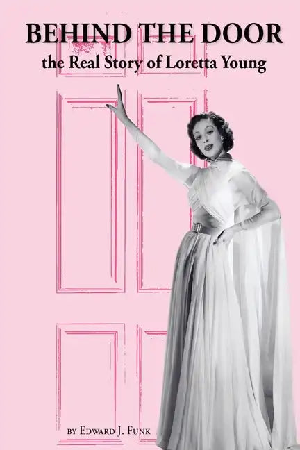 Behind the Door: the Real Story of Loretta Young - Paperback
