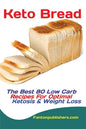 Keto Bread: The Best 80 Low Carb Recipes For Optimal Ketosis & Weight Loss - Paperback