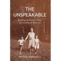 The Unspeakable: Breaking my Family's Silence surrounding the Holocaust - Paperback