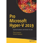 Pro Microsoft Hyper-V 2019: Practical Guidance and Hands-On Labs - Paperback