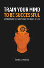 Train Your Mind To Be Successful - Paperback