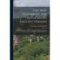 The New Testament, the Authorized English Version: With Introduction and Various Readings From the Three Most Celebrated Manuscripts of the Original G - Paperback