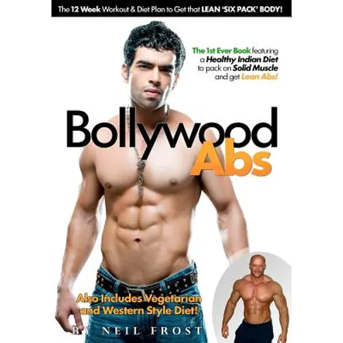 Bollywood Abs: The 12 Week Diet & Workout Plan to Get that LEAN 'SIX PACK' BODY! - Paperback