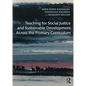 Teaching for Social Justice and Sustainable Development Across the Primary Curriculum - Paperback