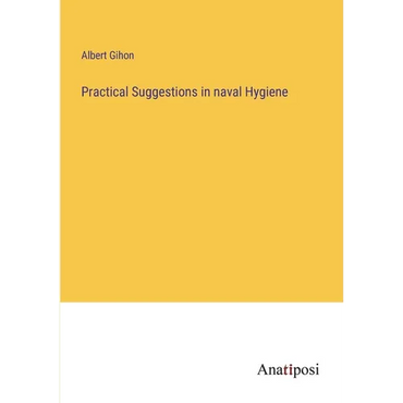 Practical Suggestions in naval Hygiene - Paperback