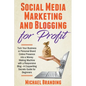 Social Media Marketing and Blogging for Profit - Paperback