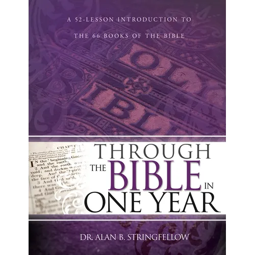 Through the Bible in One Year: A 52-Lesson Introduction to the 66 Books of the Bible (Bible Study Guide for Small Group or Individual Use) - Paperback