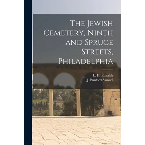 The Jewish Cemetery, Ninth and Spruce Streets, Philadelphia - Paperback