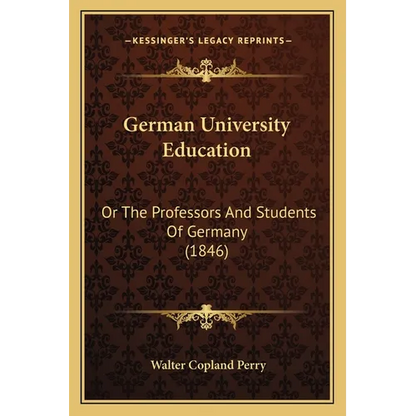German University Education: Or The Professors And Students Of Germany (1846) - Paperback