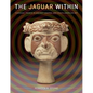 The Jaguar Within: Shamanic Trance in Ancient Central and South American Art - Paperback