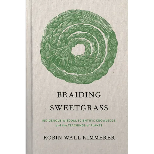 Braiding Sweetgrass: Indigenous Wisdom, Scientific Knowledge and the Teachings of Plants - Hardcover