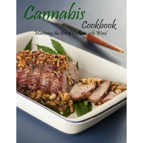 Cannabis cookbook: Mastering the art of cooking with weed - Paperback