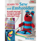 Learn to Sew and Embroider: 35 Projects Using Simple Stitches, Cute Embroidery, and Pretty Appliqué - Paperback