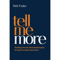 Tell Me More: Building Trusted Client Relationships through Everyday Interactions - Hardcover