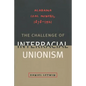 The Challenge of Interracial Unionism: Alabama Coal Miners, 1878-1921 - Paperback