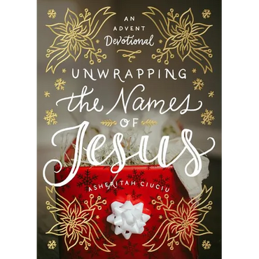 Unwrapping the Names of Jesus: An Advent Devotional - Hardcover