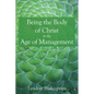 Being the Body of Christ in the Age of Management - Hardcover