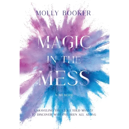 Magic in the Mess - Hardcover