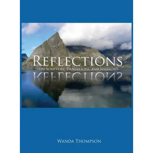 Reflections on Scripture, Dandelions, and Sparrows - Hardcover