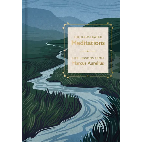 The Illustrated Meditations: Life Lessons from Marcus Aurelius - Hardcover