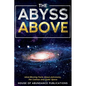 The Abyss Above: Mind-Blowing Facts About Astronomy, the Cosmos, and Outer Space - Paperback