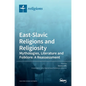 East-Slavic Religions and Religiosity: Mythologies, Literature and Folklore: A Reassessment - Hardcover