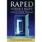 Raped While I Slept: Sexual Dark Dreams - Paperback