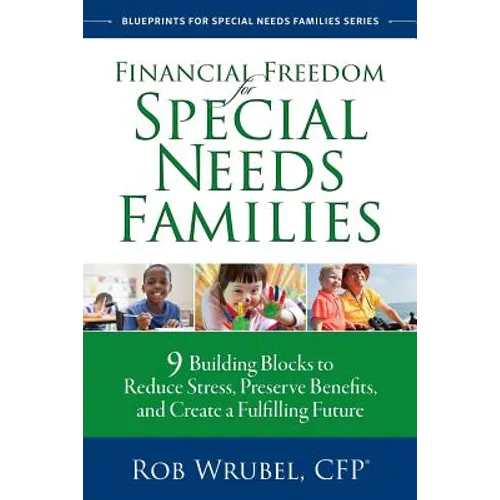 Financial Freedom for Special Needs Families: 9 Building Blocks to Reduce Stress, Preserve Benefits, and Create a Fulfilling Future - Paperback