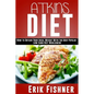 Atkins Diet: How to Obtain Your Ideal Weight With the Most Popular Low Carb Diet Worldwide - Paperback