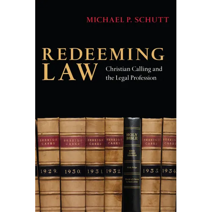 Redeeming Law: Christian Calling and the Legal Profession - Paperback