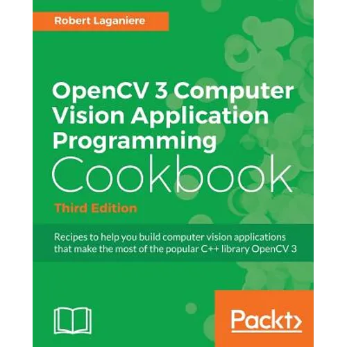 OpenCV 3 Computer Vision Application Programming Cookbook - Third Edition: Recipes to make your applications see - Paperback