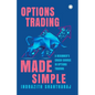 Options Trading Made Simple: A Beginner's Crash Course in Options Trading - Paperback