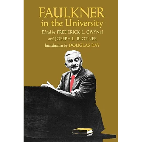 Faulkner in the University, Introduction by Douglas Day - Paperback
