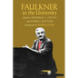 Faulkner in the University, Introduction by Douglas Day - Paperback