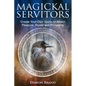 Magickal Servitors: Create Your Own Spirits to Attract Pleasure, Power and Prosperity - Paperback