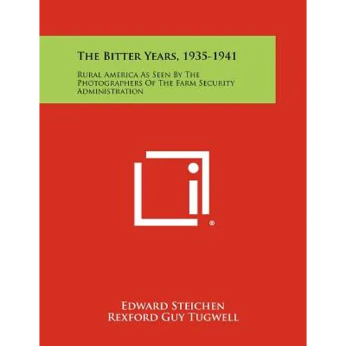 The Bitter Years, 1935-1941: Rural America As Seen By The Photographers Of The Farm Security Administration - Paperback