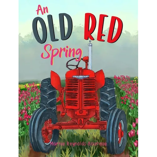 An Old Red Spring: Learning how a tractor runs! - Hardcover