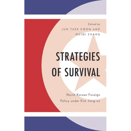 Strategies of Survival: North Korean Foreign Policy Under Kim Jong-Un - Hardcover