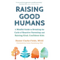 Raising Good Humans: A Mindful Guide to Breaking the Cycle of Reactive Parenting and Raising Kind, Confident Kids - Hardcover