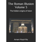 The Roman Illusion Volume III: Explores the Hidden origins of Islam - Paperback
