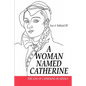 A Woman Named Catherine: The Life of Catherine de Medici - Paperback