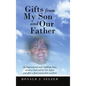 Gifts From My Son and Our Father - Hardcover