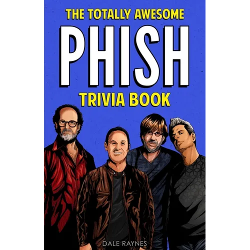The Totally Awesome Phish Trivia Book - Paperback