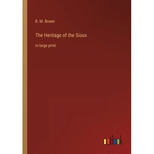 The Heritage of the Sioux: in large print - Paperback