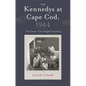 The Kennedys at Cape Cod, 1944: The Summer That Changed Everything - Hardcover