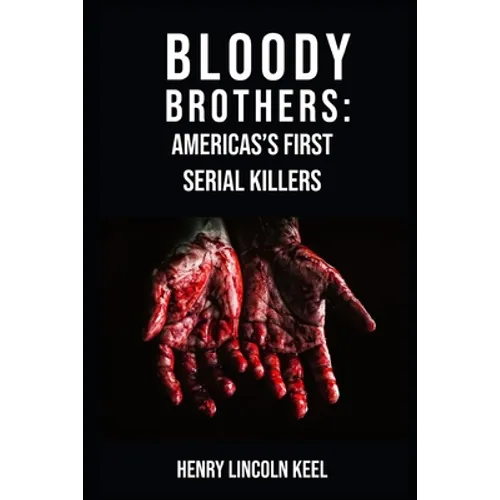 Bloody Brothers: America's First Serial Killers - Paperback