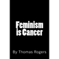 Feminism is Cancer - Paperback