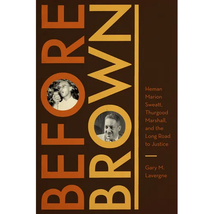 Before Brown: Heman Marion Sweatt, Thurgood Marshall, and the Long Road to Justice - Paperback