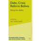 Debt, Crisis Reform Bolivia: Biting the Bullet - Hardcover