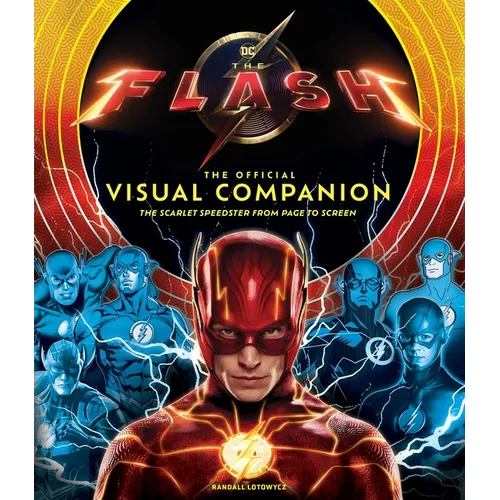 The Flash: The Official Visual Companion: The Scarlet Speedster from Page to Screen - Hardcover